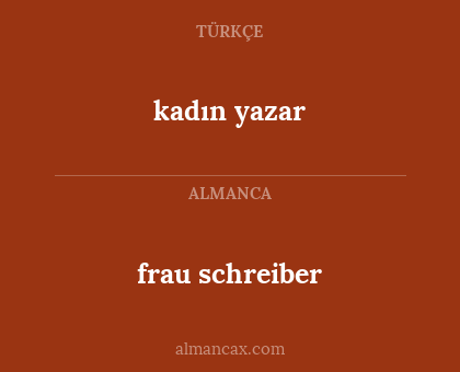 frau schreiber - kadın yazar