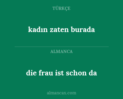 kadın zaten burada - die frau ist schon da
