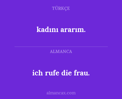 kadını ararım. - ich rufe die frau.