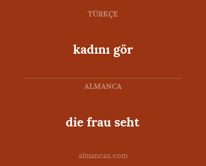 die frau seht - kadını gör