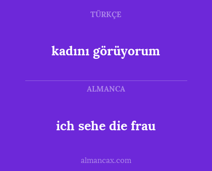 kadını görüyorum - ich sehe die frau