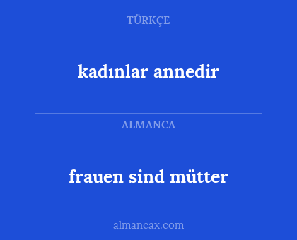 frauen sind mütter - kadınlar annedir