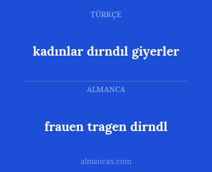 kadınlar dırndıl giyerler - frauen tragen dirndl