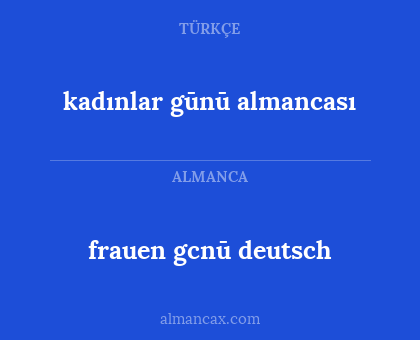frauen gcnū deutsch - kadınlar  gūnū  almancası