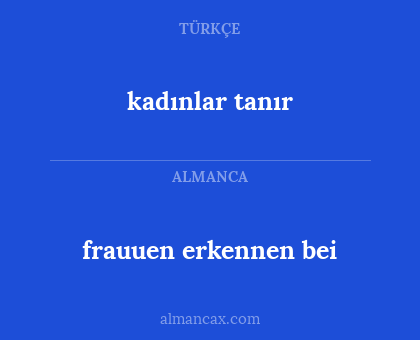 frauuen erkennen bei - kadınlar tanır