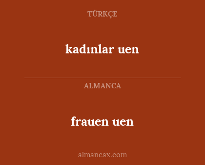 frauen uen - kadınlar uen