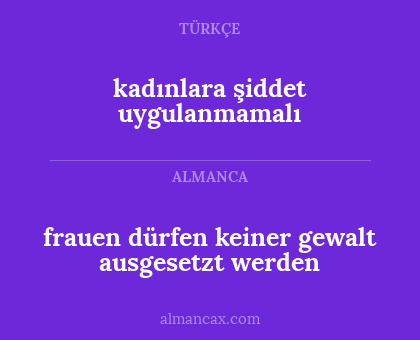 frauen dürfen keiner gewalt ausgesetzt werden - kadınlara şiddet uygulanmamalı