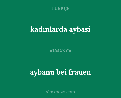 kadinlarda aybasi - aybanu bei frauen