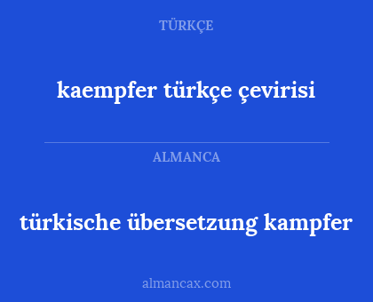 kaempfer türkçe çevirisi - türkische übersetzung kampfer