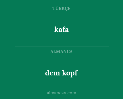kafa - dem kopf