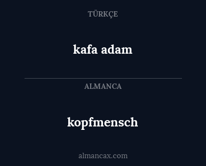 kafa adam - kopfmensch
