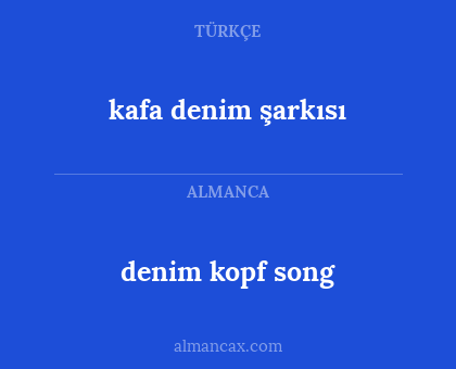 kafa denim şarkısı - denim kopf song