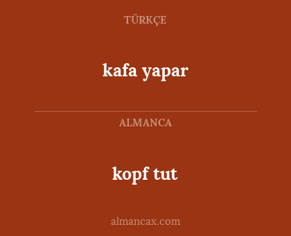 kopf tut - kafa yapar