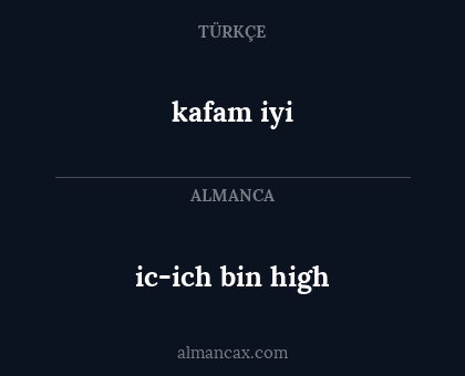 kafam iyi - ic-ich bin high