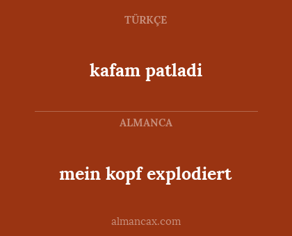 mein kopf explodiert - kafam patladi