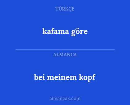 kafama göre - bei meinem kopf