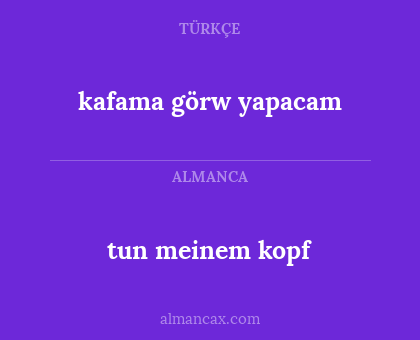 tun meinem kopf - kafama görw yapacam