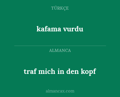 kafama vurdu - traf mich in den kopf