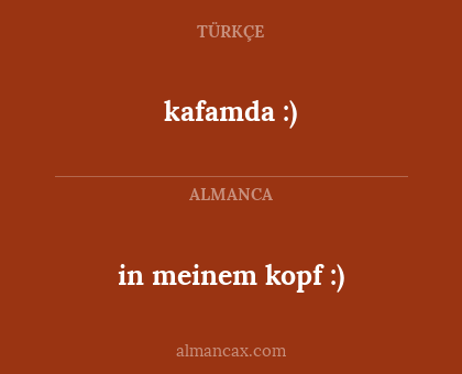 in meinem kopf :) - kafamda :)