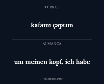 um meinen kopf, ich habe - kafamı çaptım