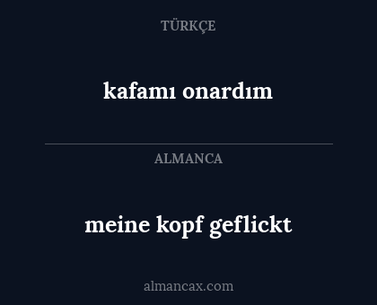 kafamı onardım - meine kopf geflickt