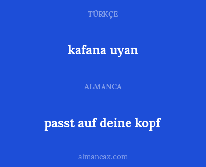 kafana uyan - passt auf deine kopf