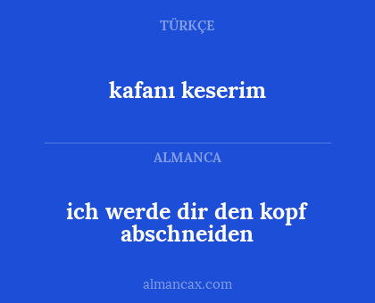 ich werde dir den kopf abschneiden - kafanı keserim
