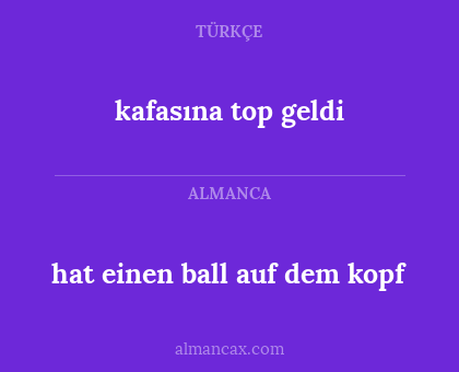 hat einen ball auf dem kopf - kafasına top geldi