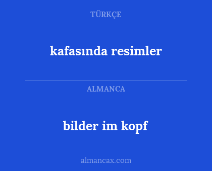 bilder im kopf - kafasında resimler
