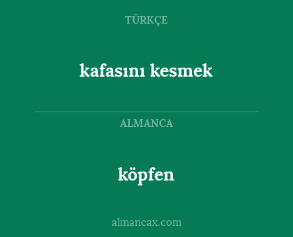 köpfen - kafasını kesmek