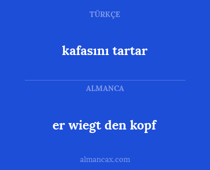 kafasını tartar - er wiegt den kopf