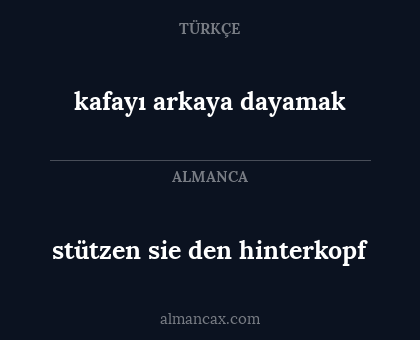 stützen sie den hinterkopf - kafayı arkaya dayamak
