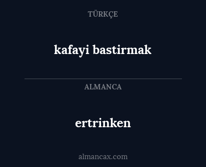 kafayi bastirmak - ertrinken