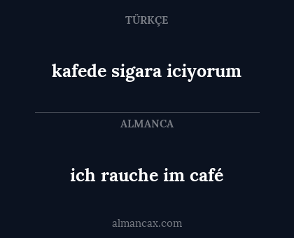 kafede sigara iciyorum - ich rauche im café