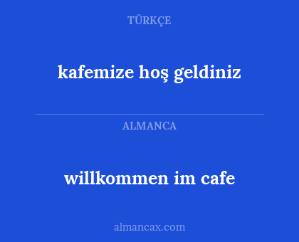 willkommen im cafe - kafemize hoş geldiniz