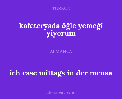 kafeteryada öğle yemeği yiyorum - ich esse mittags in der mensa