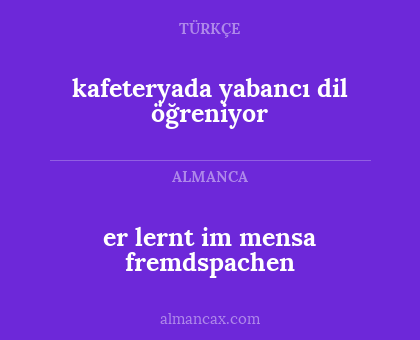 er lernt im mensa fremdspachen - kafeteryada yabancı dil öğreniyor