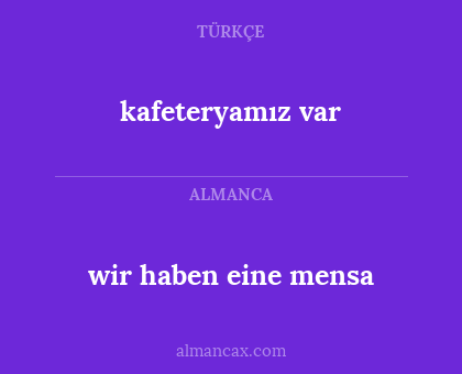 kafeteryamız var - wir haben eine mensa
