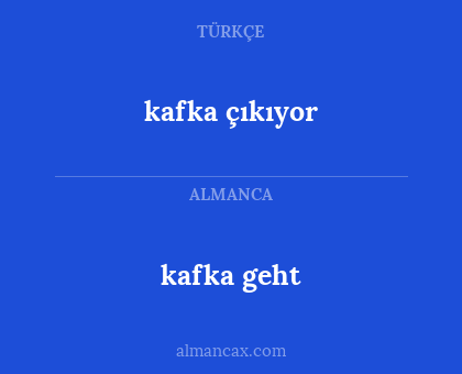 kafka çıkıyor - kafka geht