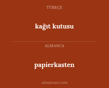 papierkasten - kağıt kutusu