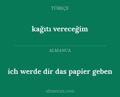 kağıtı vereceğim - ich werde dir das papier geben