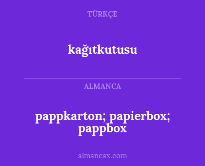 kağıtkutusu - pappkarton; papierbox; pappbox