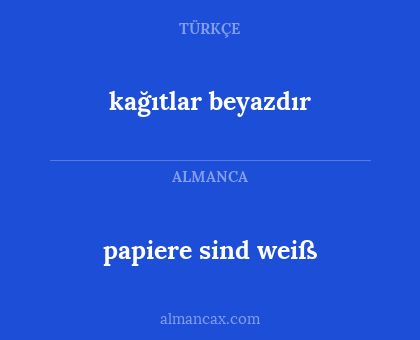 kağıtlar beyazdır - papiere sind weiß