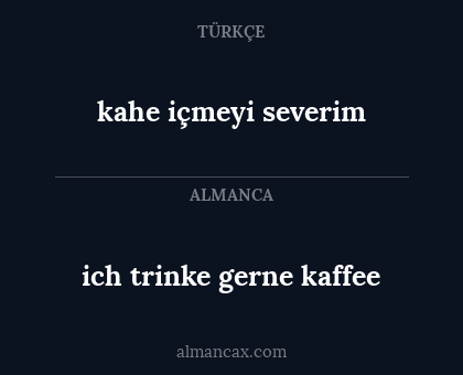 ich trinke gerne kaffee - kahe içmeyi severim