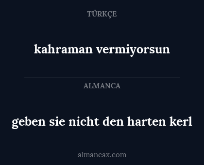 geben sie nicht den harten kerl - kahraman vermiyorsun