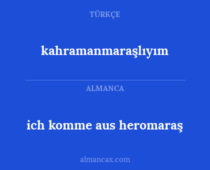 kahramanmaraşlıyım - ich komme aus heromaraş