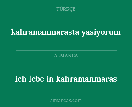 ich lebe in kahramanmaras - kahramanmarasta yasiyorum