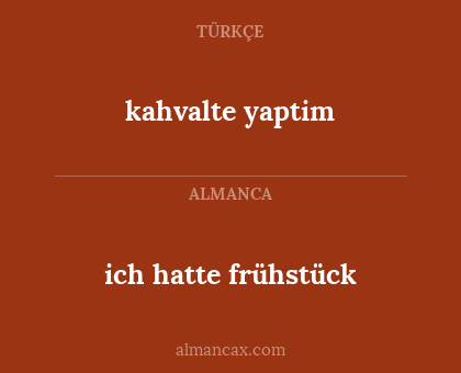 kahvalte yaptim - ich hatte frühstück