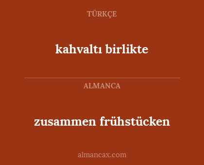 zusammen frühstücken - kahvaltı birlikte