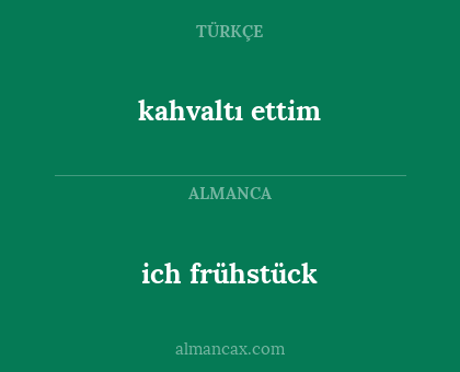 kahvaltı ettim - ich frühstück